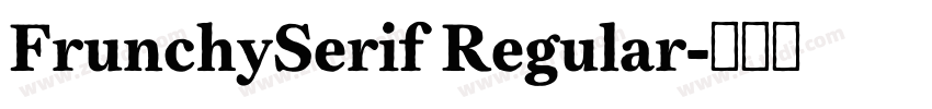 FrunchySerif Regular字体转换 FrunchySerif Regular字体转换